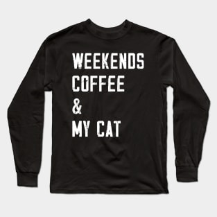 Weekends Coffee And My cat lover Long Sleeve T-Shirt